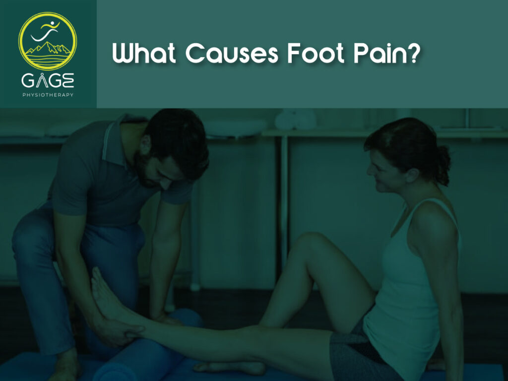 A physiotherapist kneeling on the floor and examining the foot of a smiling female patient seated on a mat. The setting is a clinical treatment room. The image features the Gage Physiotherapy logo and the text "What Causes Foot Pain?" in bold lettering at the top.